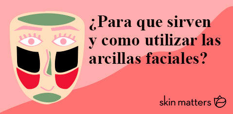 ¿Para que sirven y cómo utilizar las arcillas faciales?
